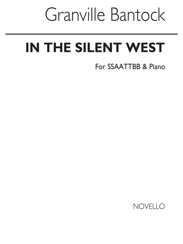 BANTOCK GRANVILLE IN THE SILENT WEST SSAATTBB & PIANO FOR REHEARSAL