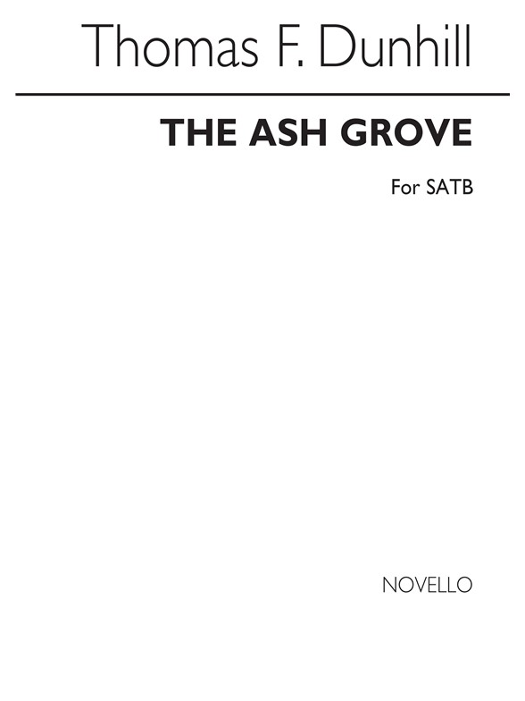Dunhill: The Ash Grove for SATB Chorus