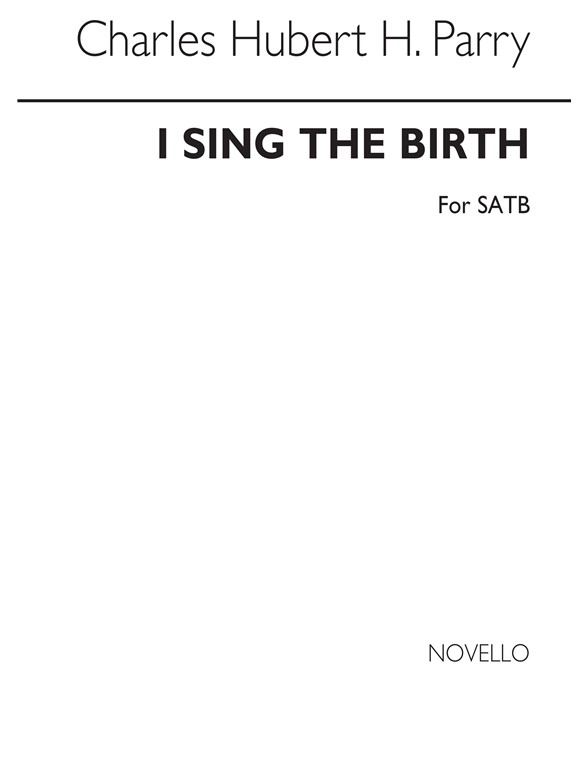 Parry I Sing The Birth - SATB