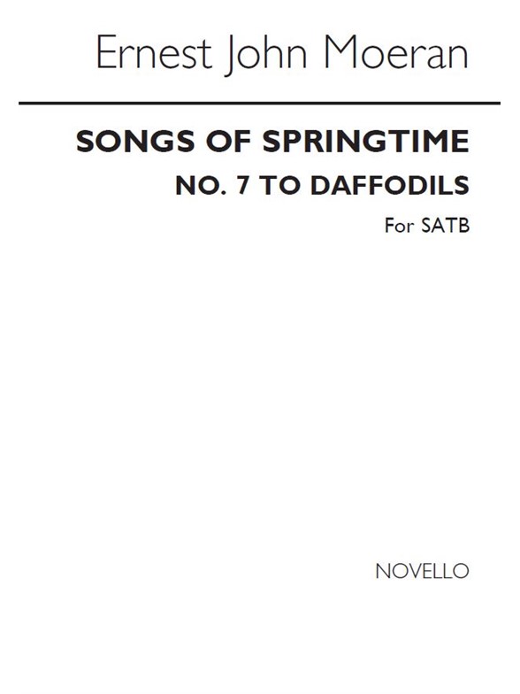 Moeran, E Songs Of Springtime No.7 To Daffodils Satb