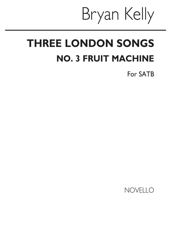 Bryan Kelly: Three London Songs No. 3 Fruit Machine