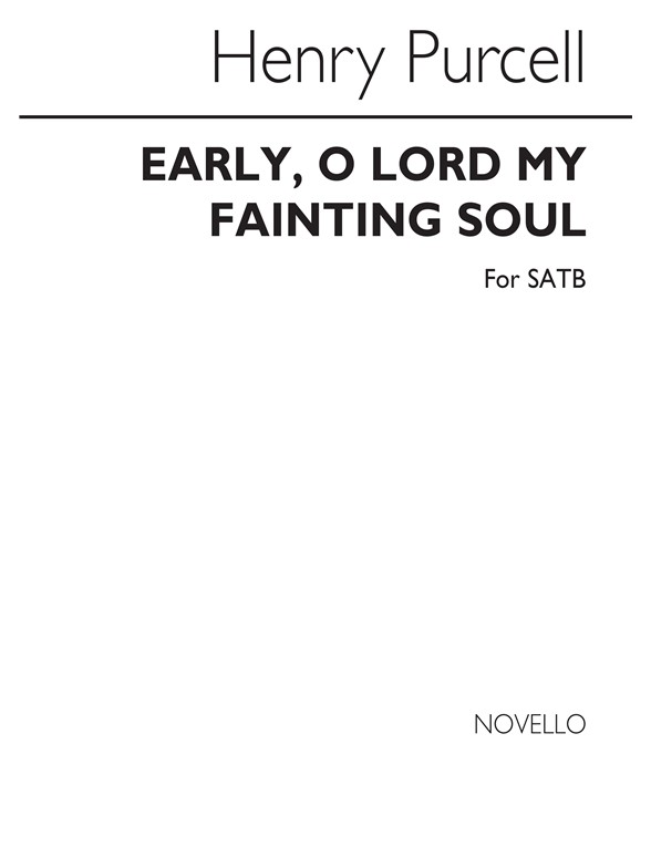 Purcell, H Early, O Lord, My Fainting Soul Satb