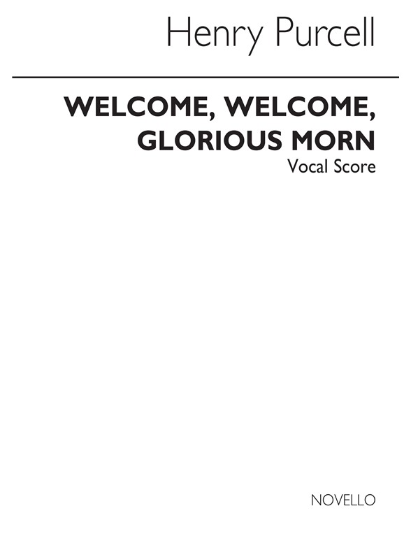 Purcell, H Welcome Glorious Morn