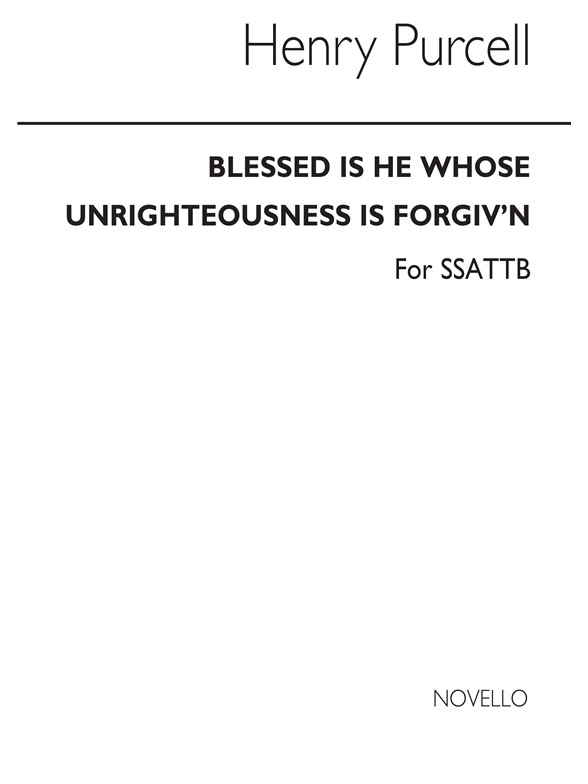 Purcell, H Blessed Is He Whose Unrighteousness Is Forgiv'n Ssattb