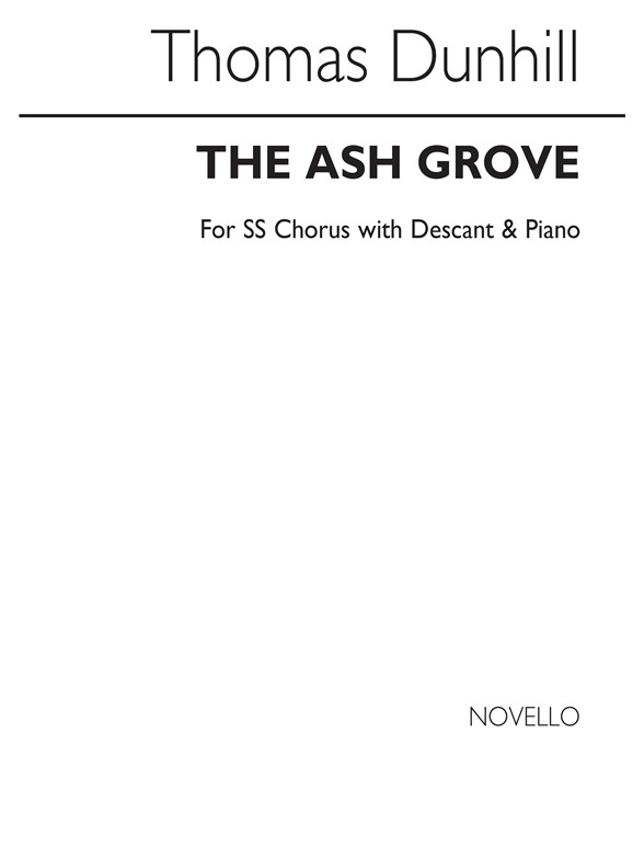 Dunhill: The Ash Grove for SS Chorus with Descant and Piano acc.