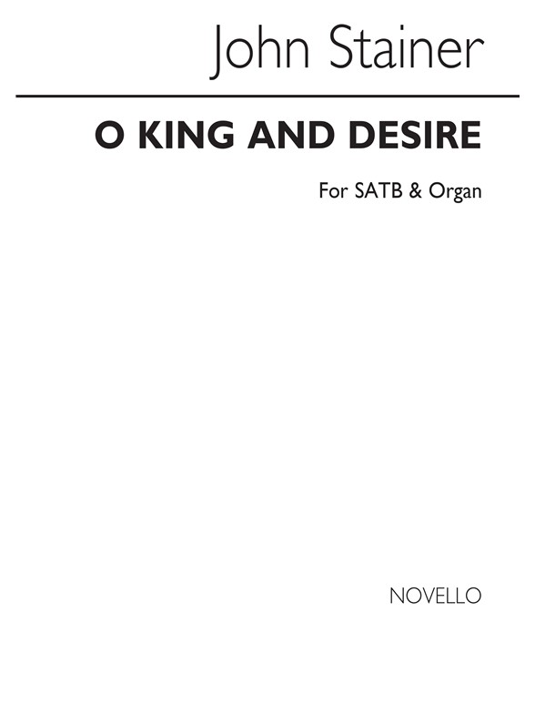 John Stainer: O King, And Desire