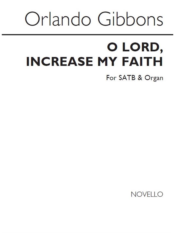 Gibbons O Lord Increase My Faith Satb