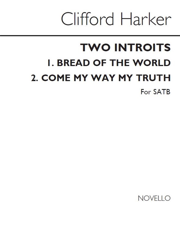 Clifford Harker: Two Introits (Bread Of The World/Come My Way My Truth)