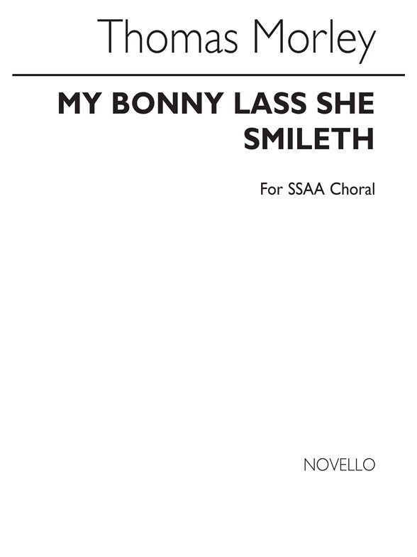 Morley, T My Bonnie Lass She Smileth Ssaa