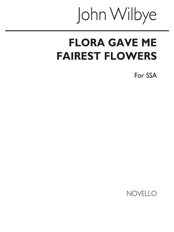 Wilbye Flora Gave Me Fairest Flowers Ssa