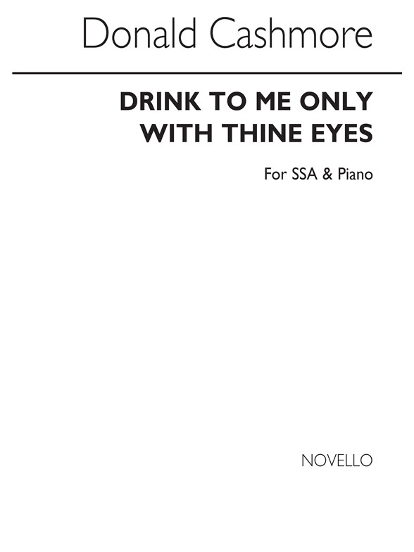 Donald Cashmore: Drink To Me Only With Thine Eyes (SSA/Piano)