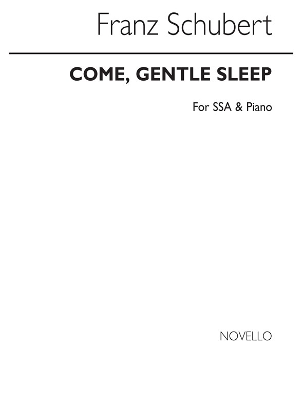 Schubert, F Come, Gentle Sleep Ssa And Piano
