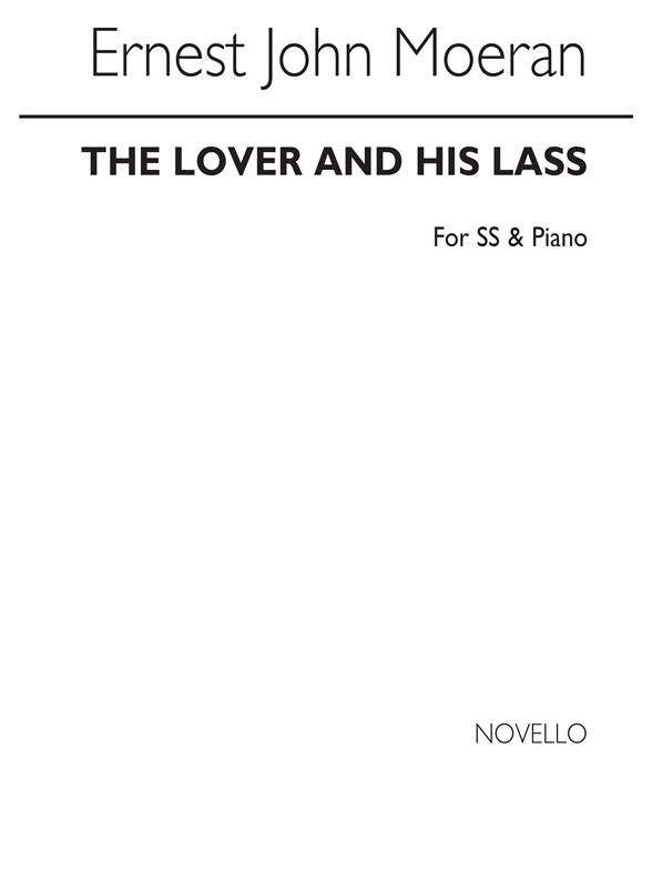 Moeran: The Lover And His Lass for SS Chorus with Piano acc.