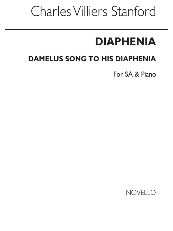 C.V. Stanford: Diaphenia (Damelus' Song To His Diaphenia) Op.49 (SA/Piano)