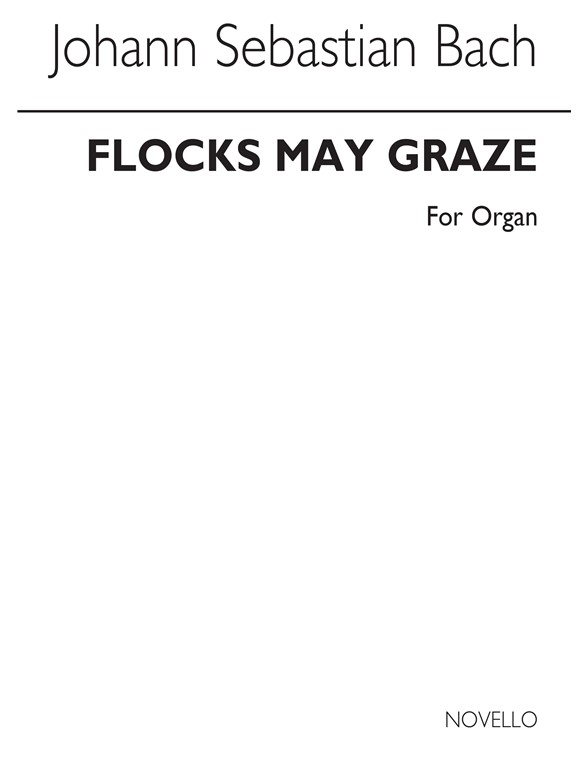 J.S. Bach: Flocks May Graze Organ (Air From Cantata 208)