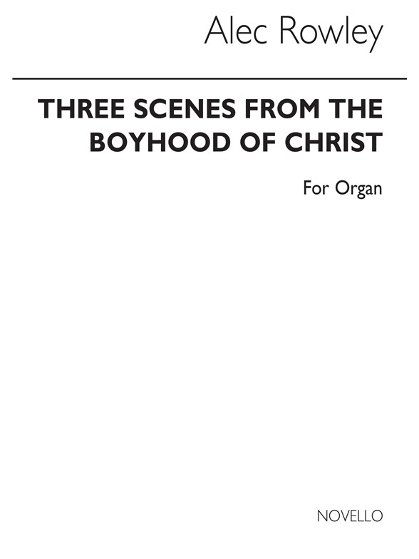 Rowley: Three Scenes From The Boyhood Of Christ for Organ
