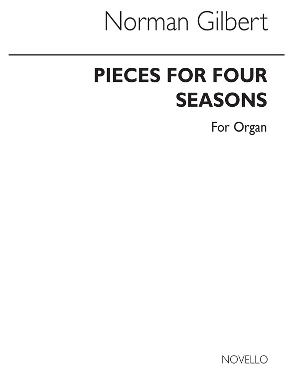 Norman Gilbert: Pieces For Four Seasons For Organ