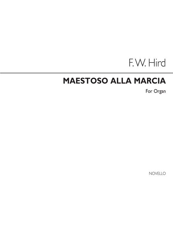 Frederick William Hird: Maestoso Alla Marcia Organ