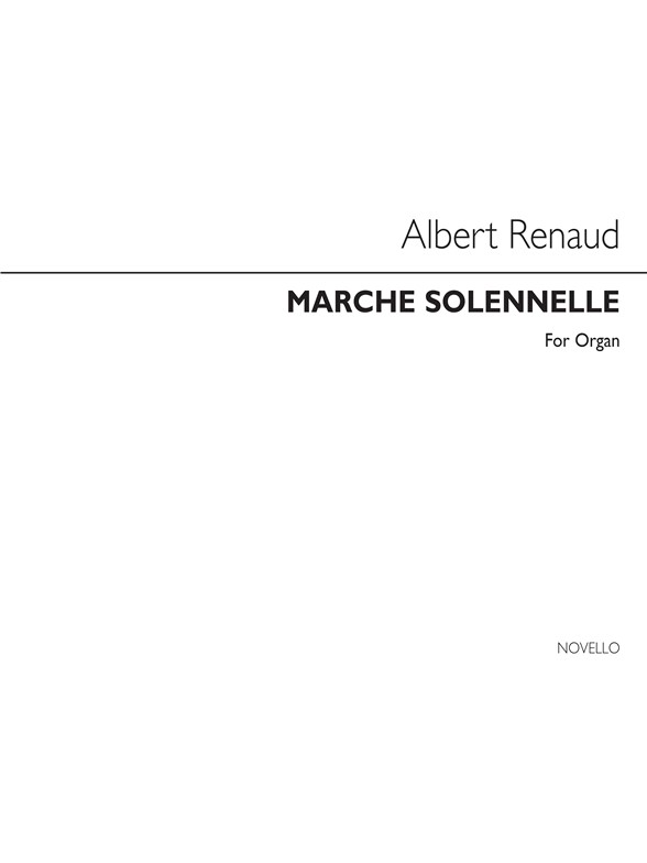 Albert Renaud: Marche Solonnelle For Organ.