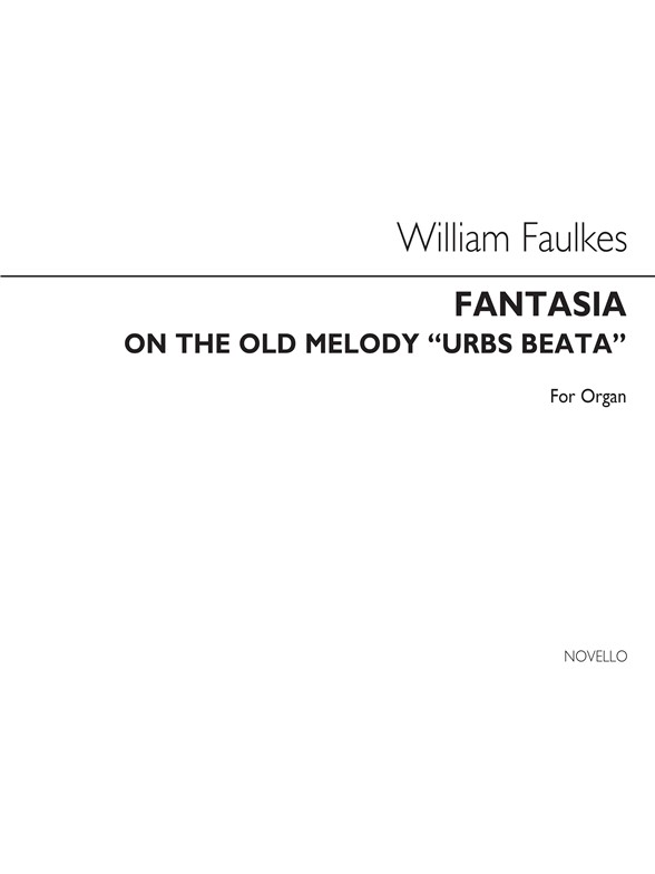 William Faulkes: Fantasia On The Old Melody 'Urbs Beata' Op112 Organ