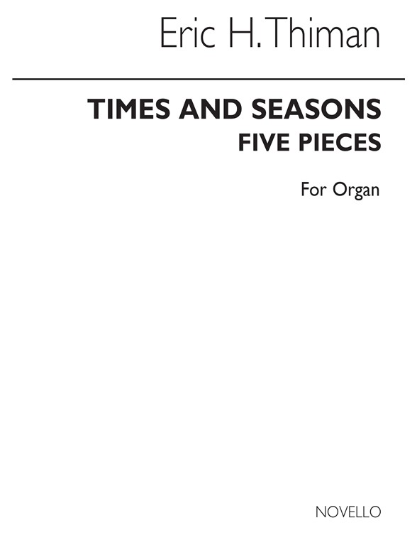 Eric Thiman: Timans And Seasons-five Pieces For Organ
