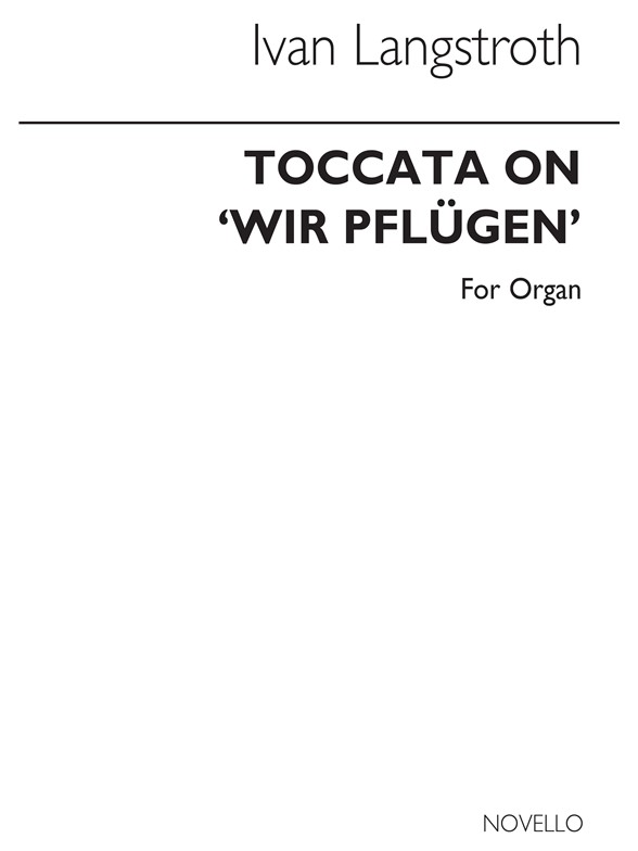 Ivan Langstroth: Toccata On 'Wir Pflugen' Organ