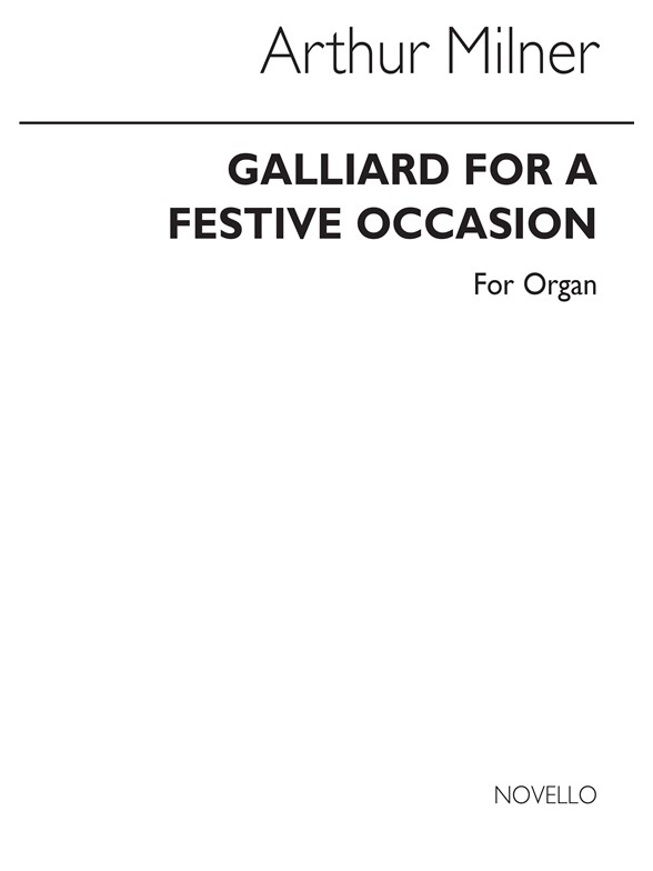 Arthur Milner: Galliard For A Festive Occasion Organ