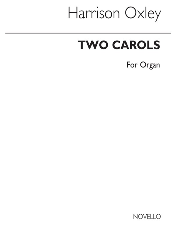 Harrison Oxley: Two Carols for Organ