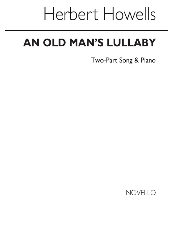Howells, H An Old Man's Lullaby 2 Part And Piano
