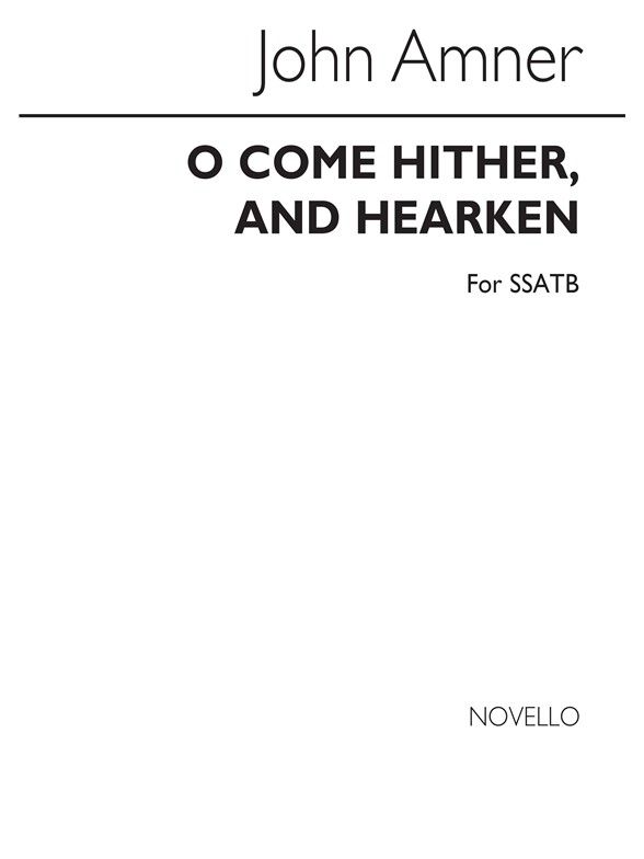 Amner, J O Come Hither, And Hearken Ssatb