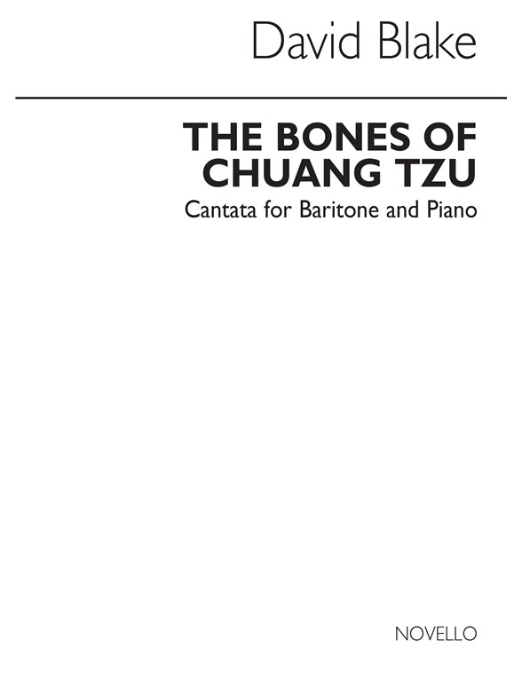 David Blake: Bones Of Chuang Tzu for Baritone Solo with Piano accompaniment