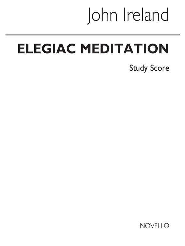 John Ireland: Elegaic Meditation (Study Score)