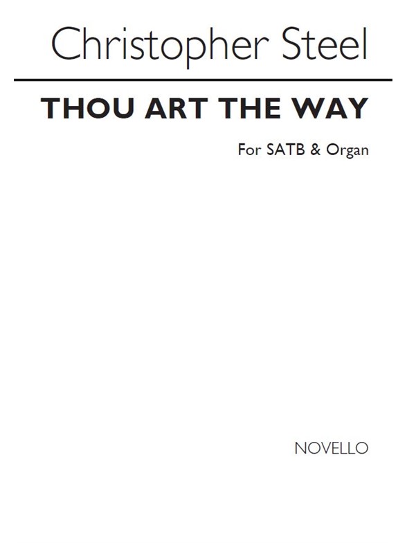 Steel: Thou Art The Way for SATB Chorus with Organ acc.