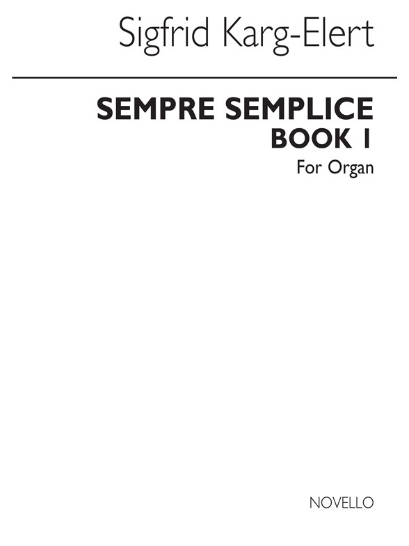 Sigfrid Karg-elert: Sempre Semplice Book 1 Organ