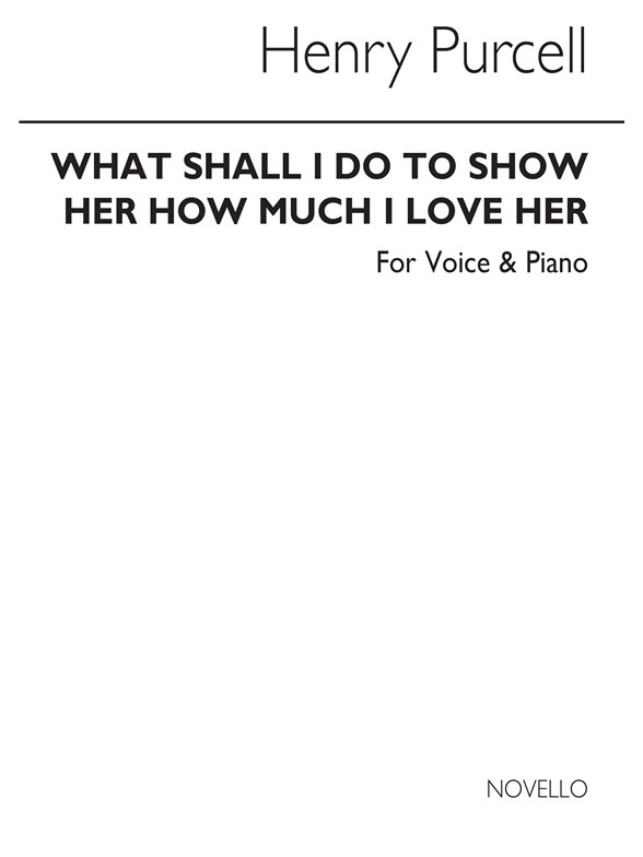 Purcell, H What Shall I Do To Show How Much I Love Her Baritone & Pf