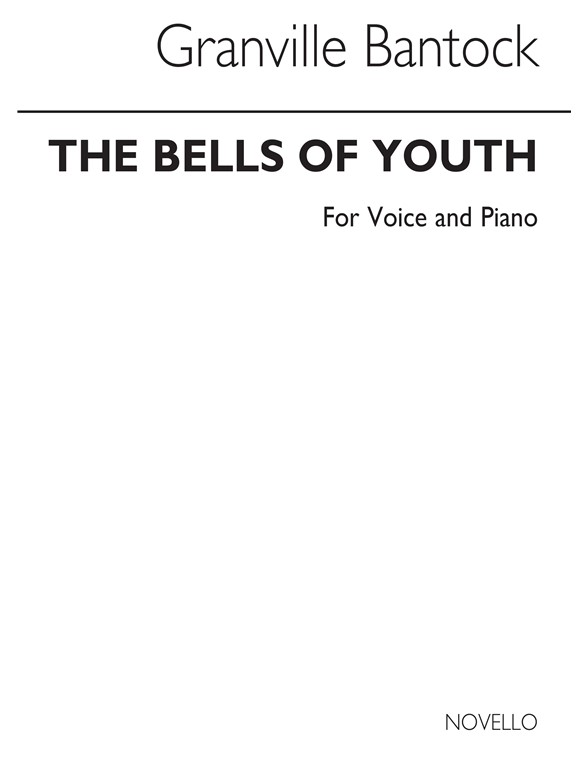 Bantock, G The Bells Of Youth Soprano Or Tenor And Piano