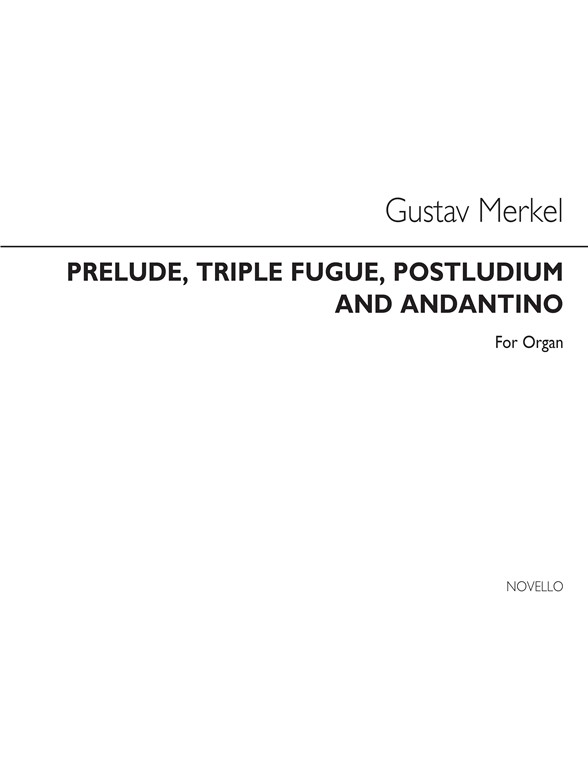Gustav Merkel: Prelude, Triple Fugue, Postludium, And Andantino