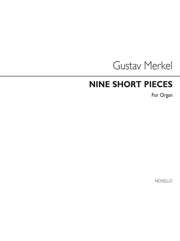 Gustav Merkel: Nine Short Pieces Op.15 For Organ