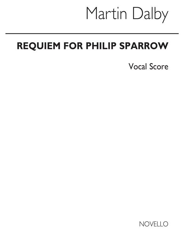 Martin Dalby: Requiem For Philip Sparrow (Vocal Score)