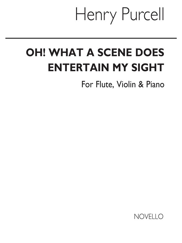 Purcell, H Oh What A Scene Does Entertain My Sight Flute/Violin/Pf