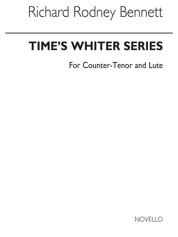 Richard Rodney Bennett: Times Whiter Series For Counter Tenor With Lute Accompaniment