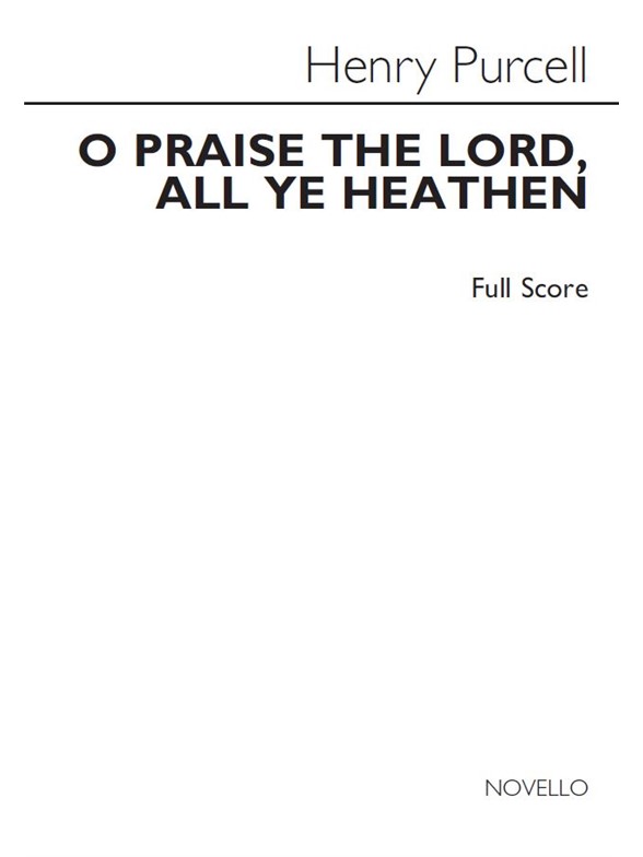 Henry Purcell: O Praise The Lord, All Ye Heathen (Full Score)