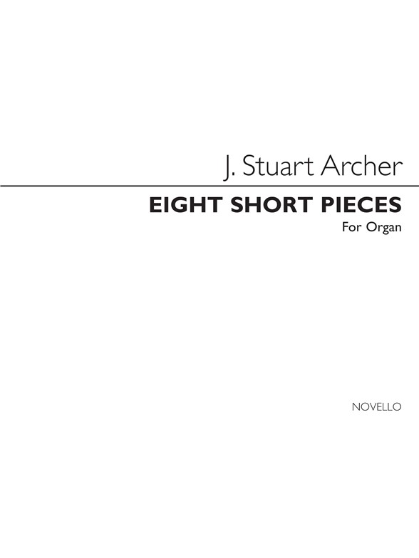 J. Stuart Archer: Eight Short Pieces for Organ