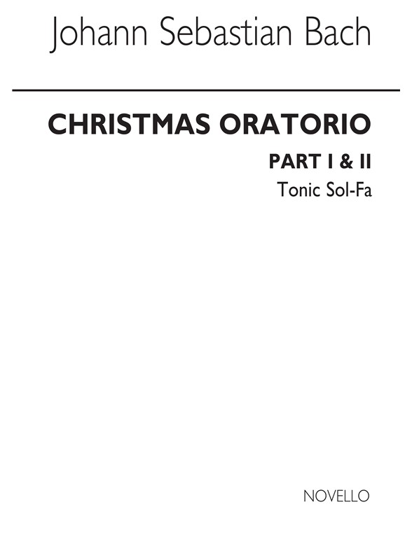 J.S Bach: Christmas Oratorio Parts 1 And 2 Tonic Solfa