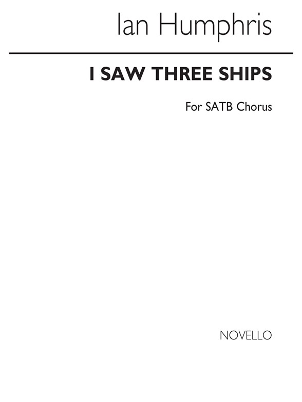 Humphris: I Saw Three Ships for SATB Chorus
