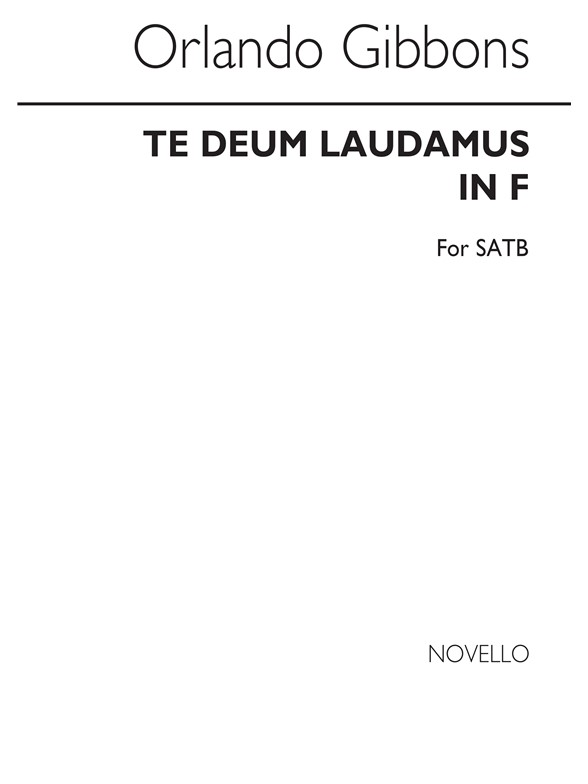 Gibbons: Te Deum Laudamus In F For Soprano, Alto, Tenor And Bass