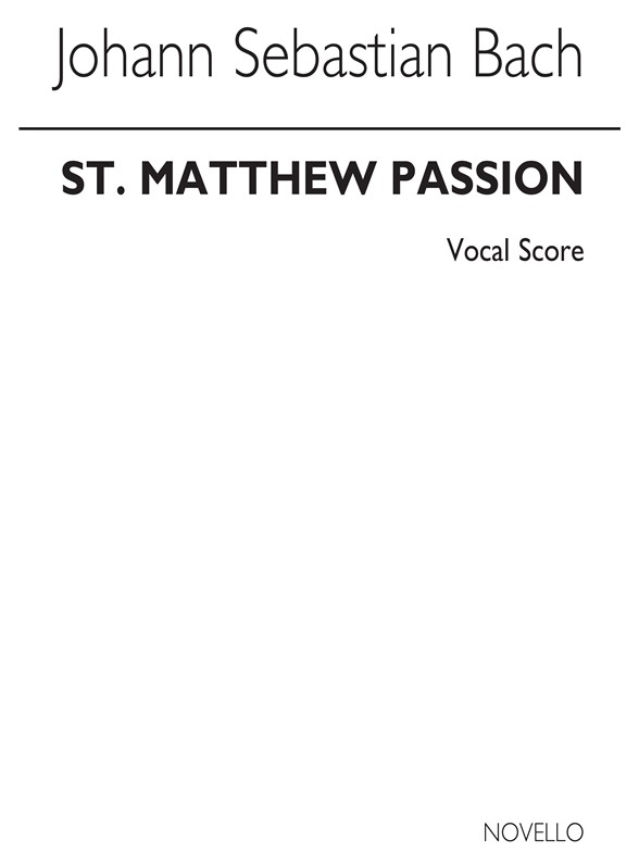 Johann Sebastian Bach: St Matthew Passion (Vocal Score-Edited: Denys Darlow)
