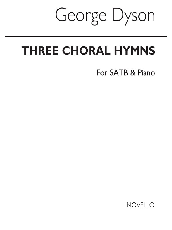 Dyson, G Three Choral Hymns Satb And Piano