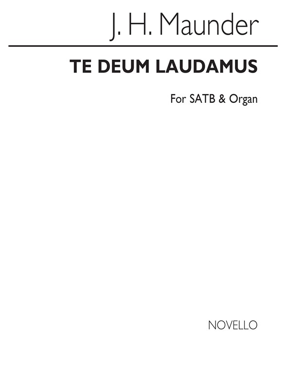 John Henry Maunder: Te Deum In B Flat Satb/Organ