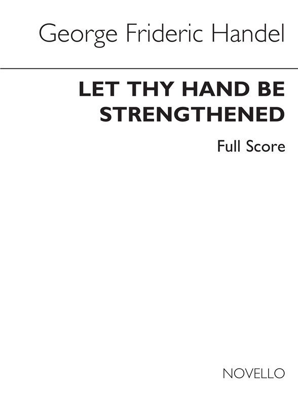 G.F. Handel: Let Thy Hand Be Strengthened (Ed. Burrows) - Full Score